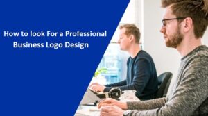 How to look For a Professional Business Logo Design